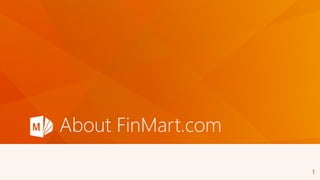 About FinMart.com
1
 