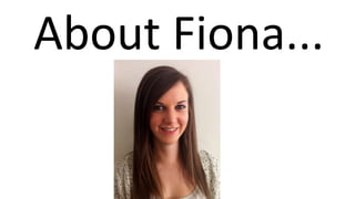About Fiona...
 