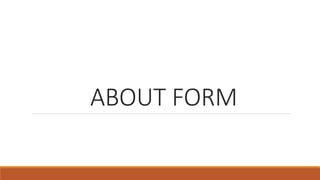 ABOUT FORM
 