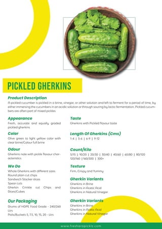Pickled Gherkins
A pickled cucumber is pickled in a brine, vinegar, or other solution and left to ferment for a period of ...