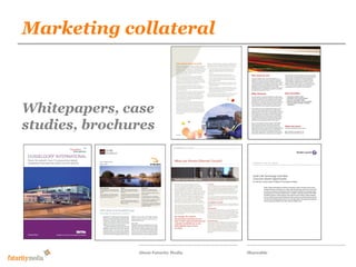 Marketing collateralMedia
           Futurity

               Our proposal for the responsive
               wilson-street.com social magazine


Whitepapers, case
studies, brochures




               About Futurity Media   Shareable
 