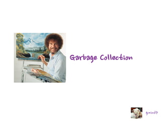 Garbage Collection

gmind7

 