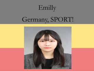 Germany, SPORT!
Emilly
 