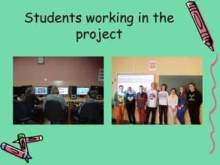 Students working in the
       project
 