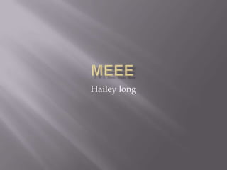 meee Hailey long 