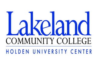 Welcome to
Lakeland’s Holden
University Center
 