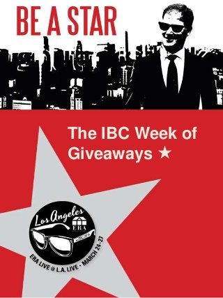 The IBC Week of
Giveaways 

 