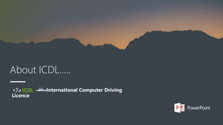 About ICDL…..
‫واژه‬ ICDL ‫مخفف‬International Computer Driving
Licence
 
