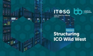 Structuring
ICO Wild West
 