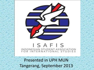 Presented in UPH MUN
Tangerang, September 2013
 
