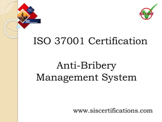ISO 37001 Certification
Anti-Bribery
Management System
www.siscertifications.com
 
