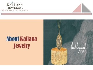 About Kailana
Jewelry
 