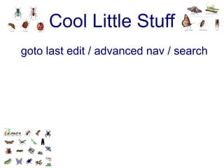 Cool Little Stuff
goto last edit / advanced nav / search
 