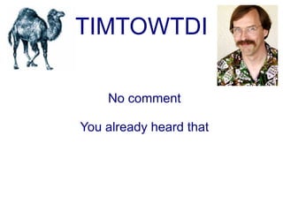 TIMTOWTDI

    No comment

You already heard that
 