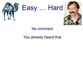 Easy … Hard

    No comment

You already heard that
 