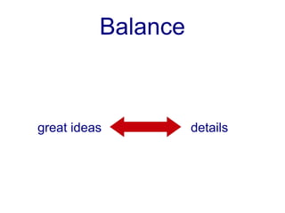 Balance



great ideas         details
 