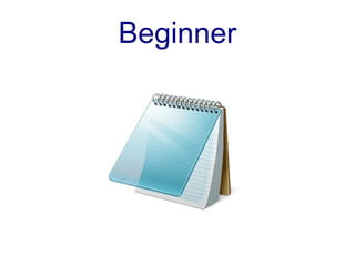 Beginner



  notepad
 