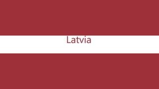 Latvia
 