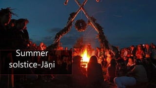 Summer
solstice-Jāņi
 