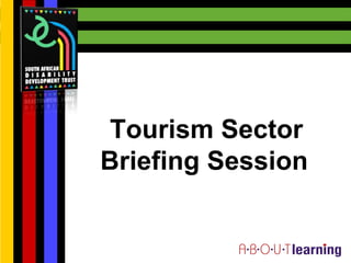  
 Tourism Sector 
Briefing Session 
         
 