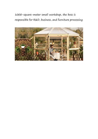 1000-square-meter small workshop, the boss is
responsible for R&D, business, and furniture processing.
 