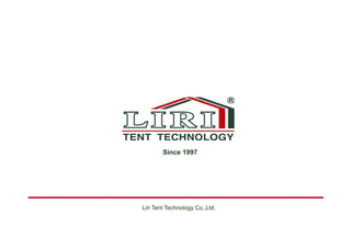 Liri Tent Technology Co.,Ltd.
Since 1997
 