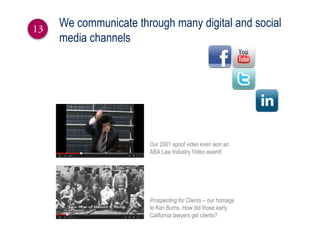 We communicate through many digital and social
media channels

Our 2001 spoof video even won an
ABA Law Industry Video awa...
