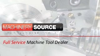 Full Service Machine Tool Dealer
 
