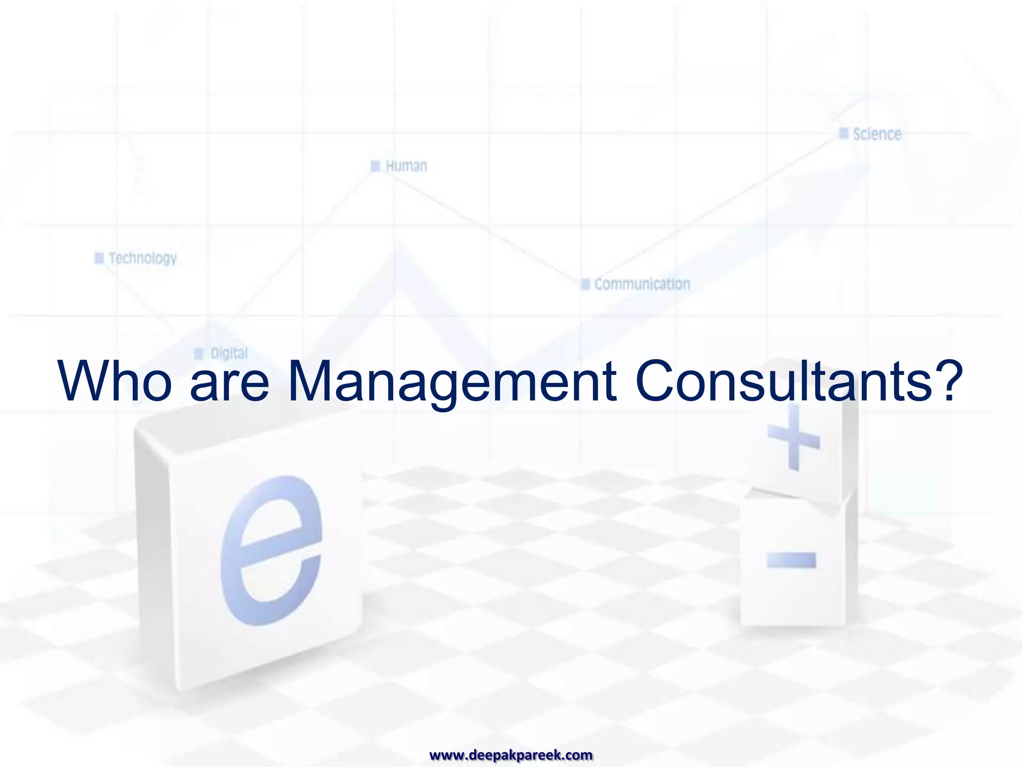 What is Management Consulting?www.deepakpareek.com