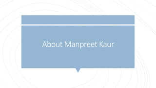 About Manpreet Kaur
 