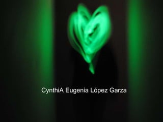 CynthiA Eugenia López Garza 