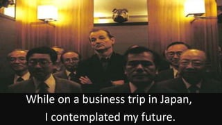 My career
was at a crossroad
 