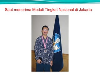 Saat menerima Medali Tingkat Nasional di Jakarta 