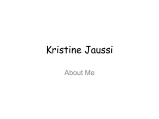 Kristine Jaussi

    About Me
 