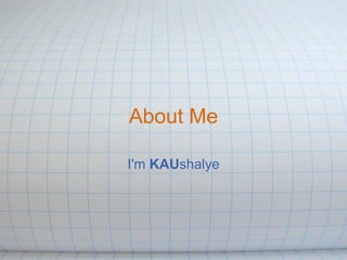 About Me

I'm KAUshalye
 