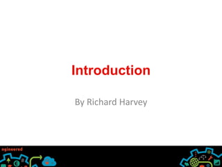 Introduction 
By Richard Harvey 
 