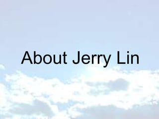 About Jerry Lin
 