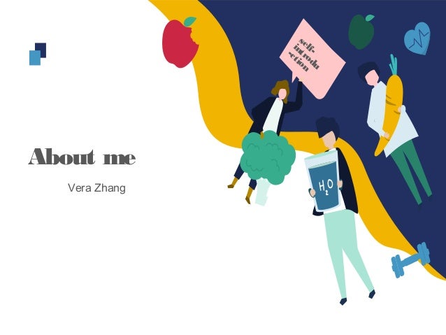 About me
人汇报
姓名
self-introdu
-ction
Vera Zhang
 