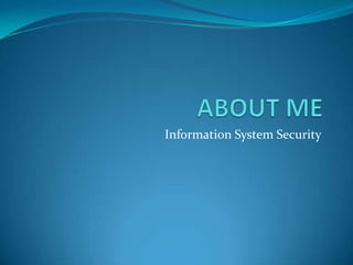 Information System Security
 