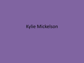 Kylie Mickelson
 