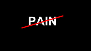 PAIN
 