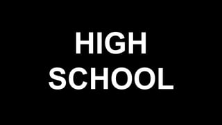 HIGH
SCHOOL
 