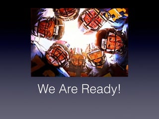 We Are Ready!
 