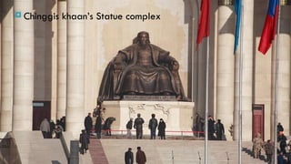  Chinggis   khaan’s Statue complex
 