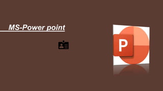 MS-Power point
 