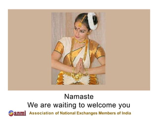 Namaste
We are waiting to welcome you
Association of National Exchanges Members of India
 
