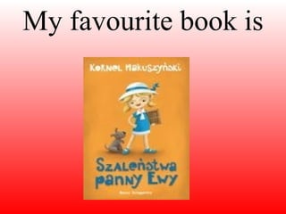 My favourite book is 