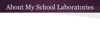 About My School Laboratories 
 