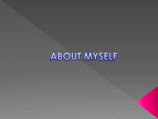 ABOUT MYSELF 