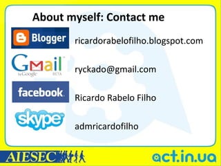 About myself: Contact me
       ricardorabelofilho.blogspot.com

       ryckado@gmail.com

       Ricardo Rabelo Filho

       admricardofilho
 